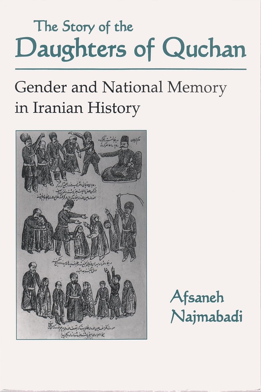 The Story of the Daughters of Quchan: Gender and National Memory in Iranian History (Modern Intellectual and Political History o,Used