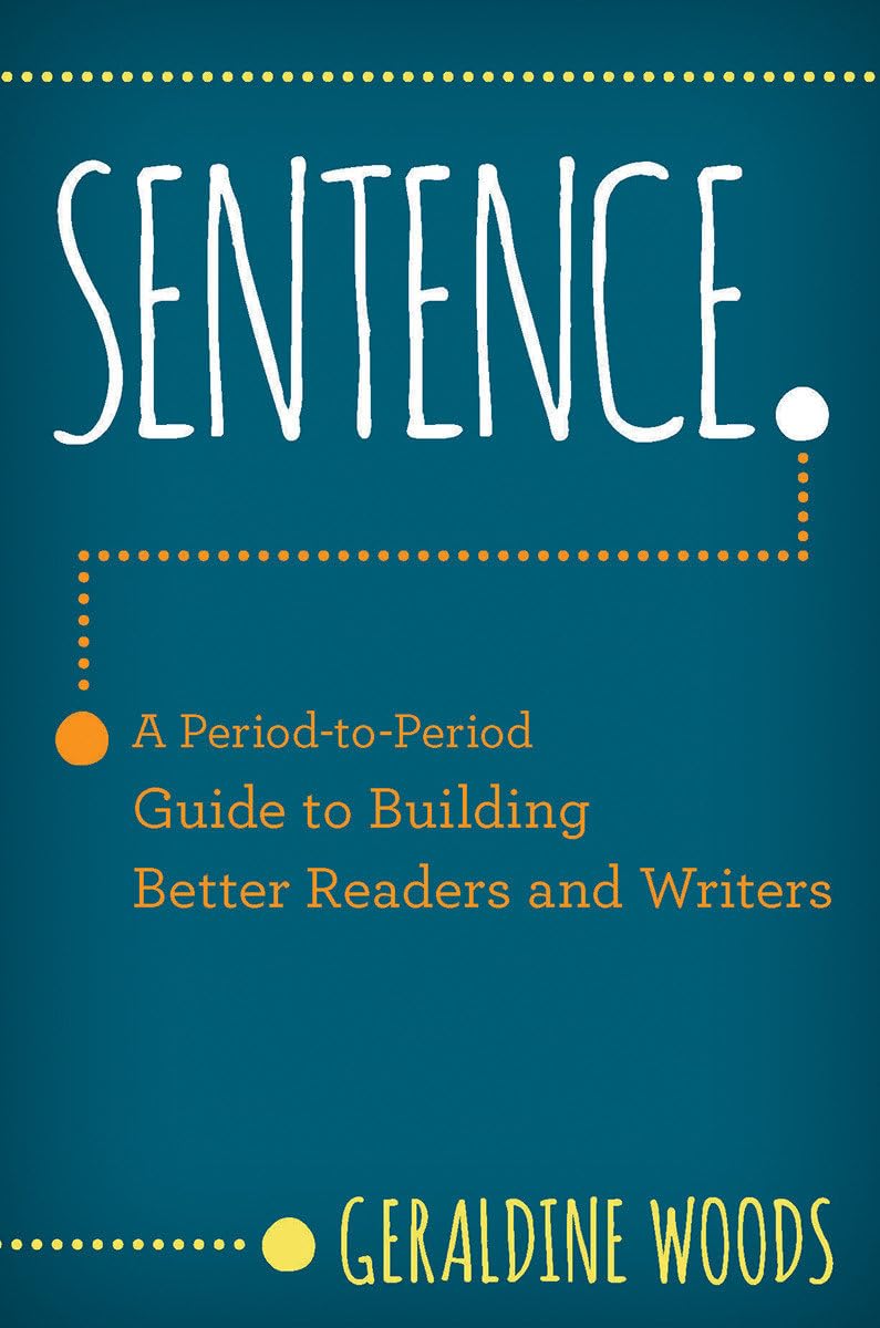 Sentence.: A PeriodtoPeriod Guide to Building Better Readers and Writers,Used