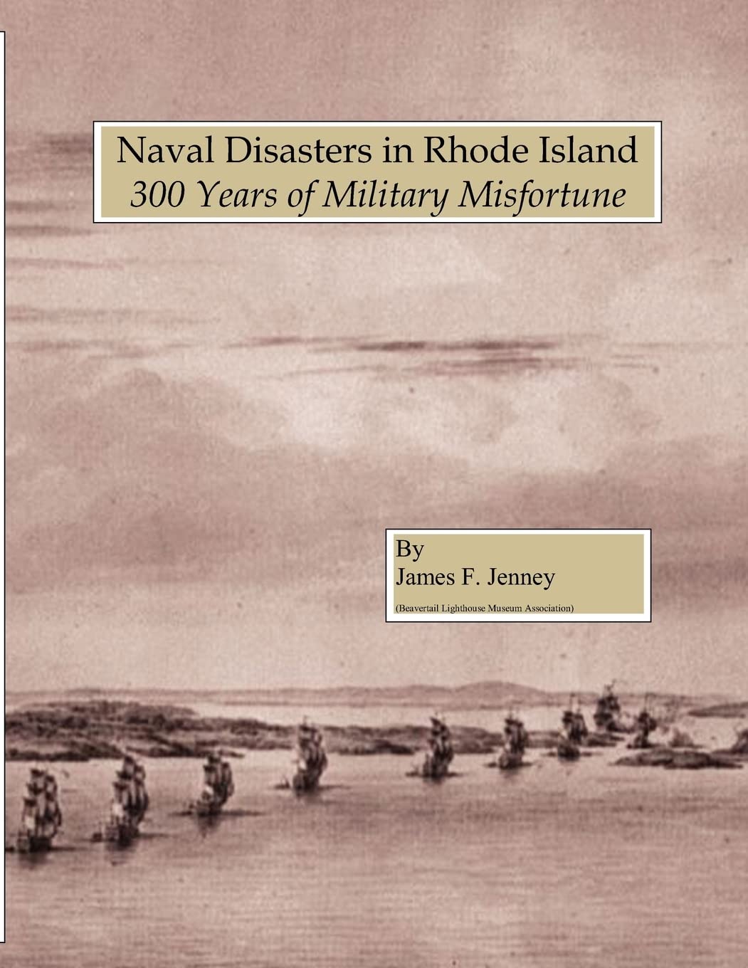 Naval Disasters In Rhode Island: 300 Years Of Military Misfortune,Used