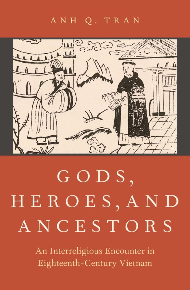 Gods, Heroes, and Ancestors: An Interreligious Encounter in EighteenthCentury Vietnam (AAR Religion in Translation),Used