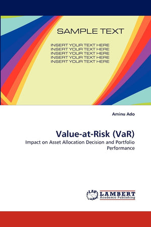 ValueatRisk (VaR): Impact on Asset Allocation Decision and Portfolio Performance,Used