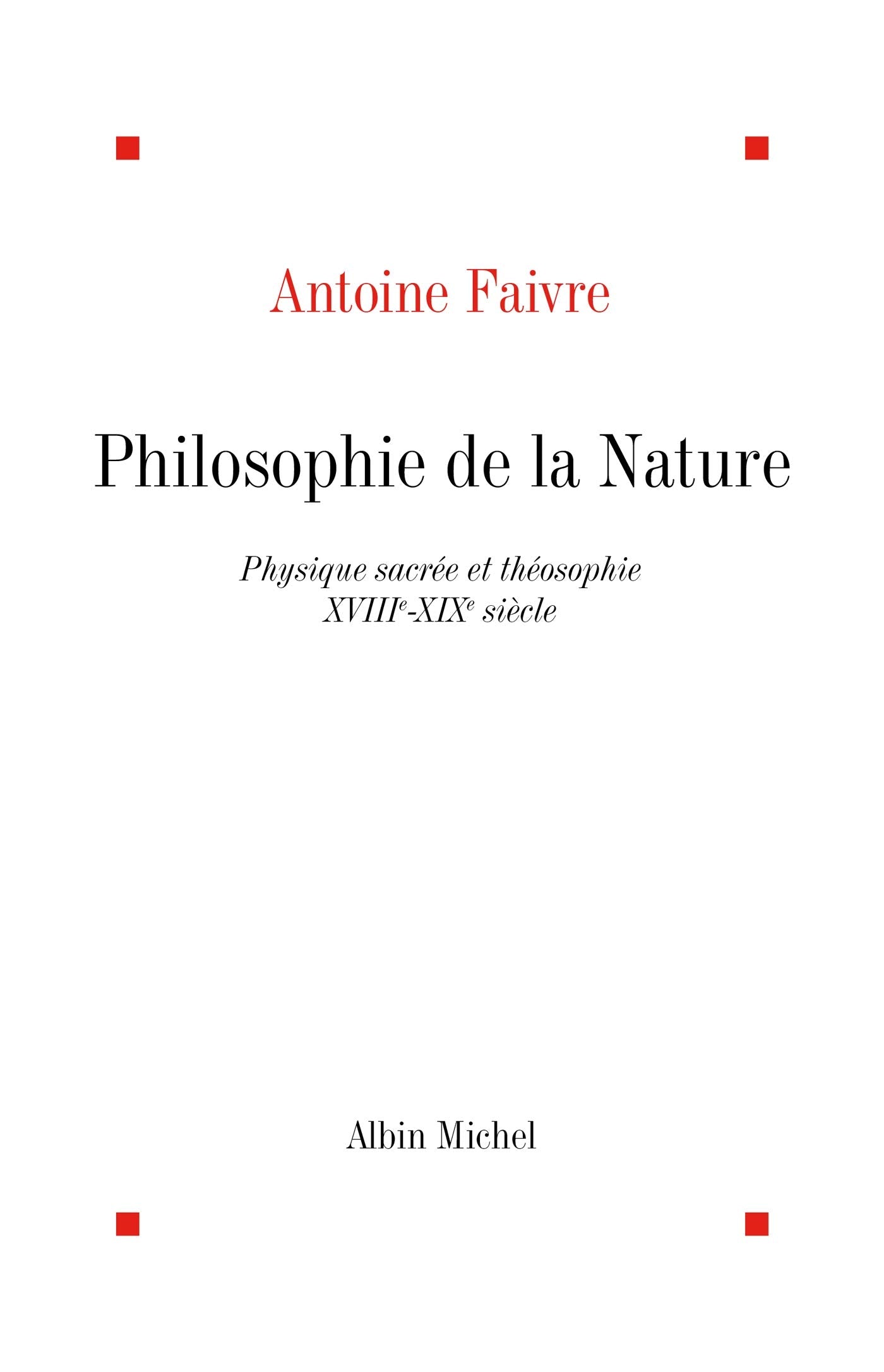 Philosophie de la nature: Physique sacre et thosophie, XVIIIeXIXe sicle