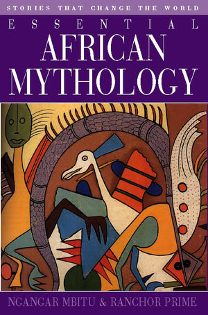 Essential African Mythology: Stories That Change the World,Used