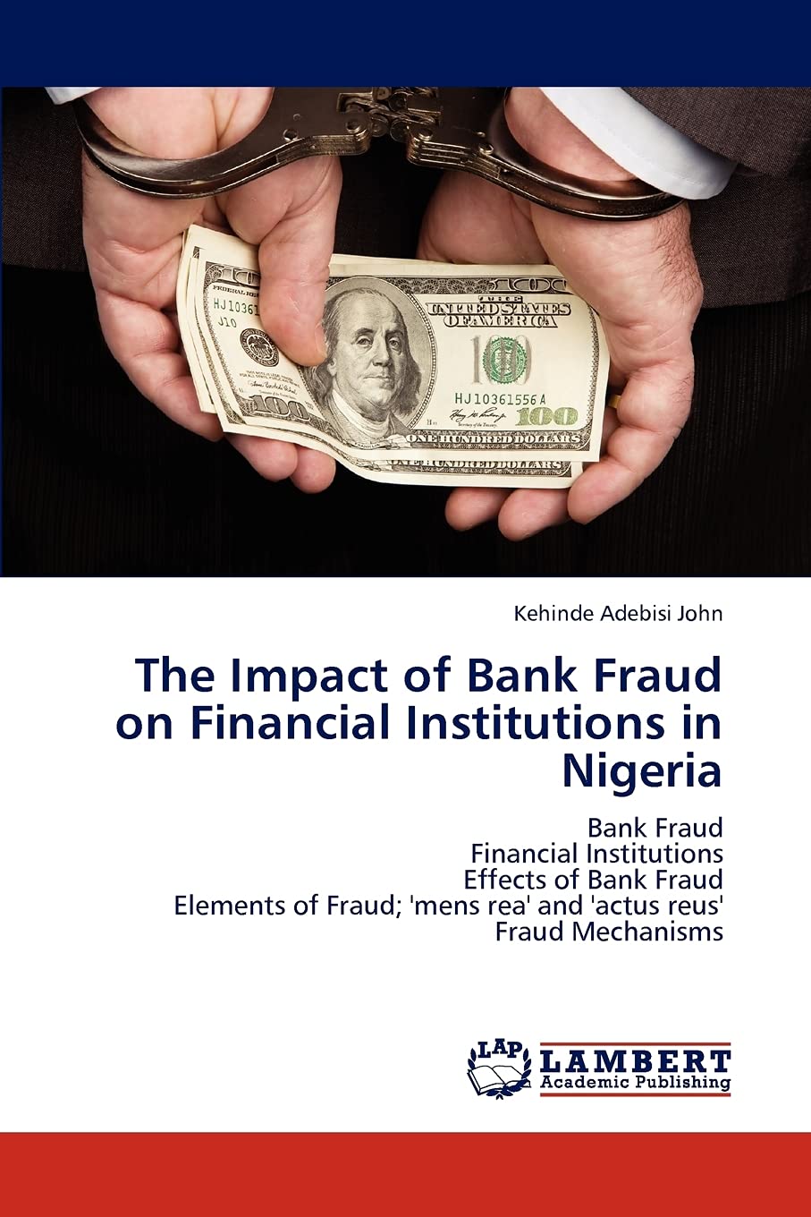 The Impact of Bank Fraud on Financial Institutions in Nigeria: Bank Fraud Financial Institutions Effects of Bank Fraud Elements ,Used