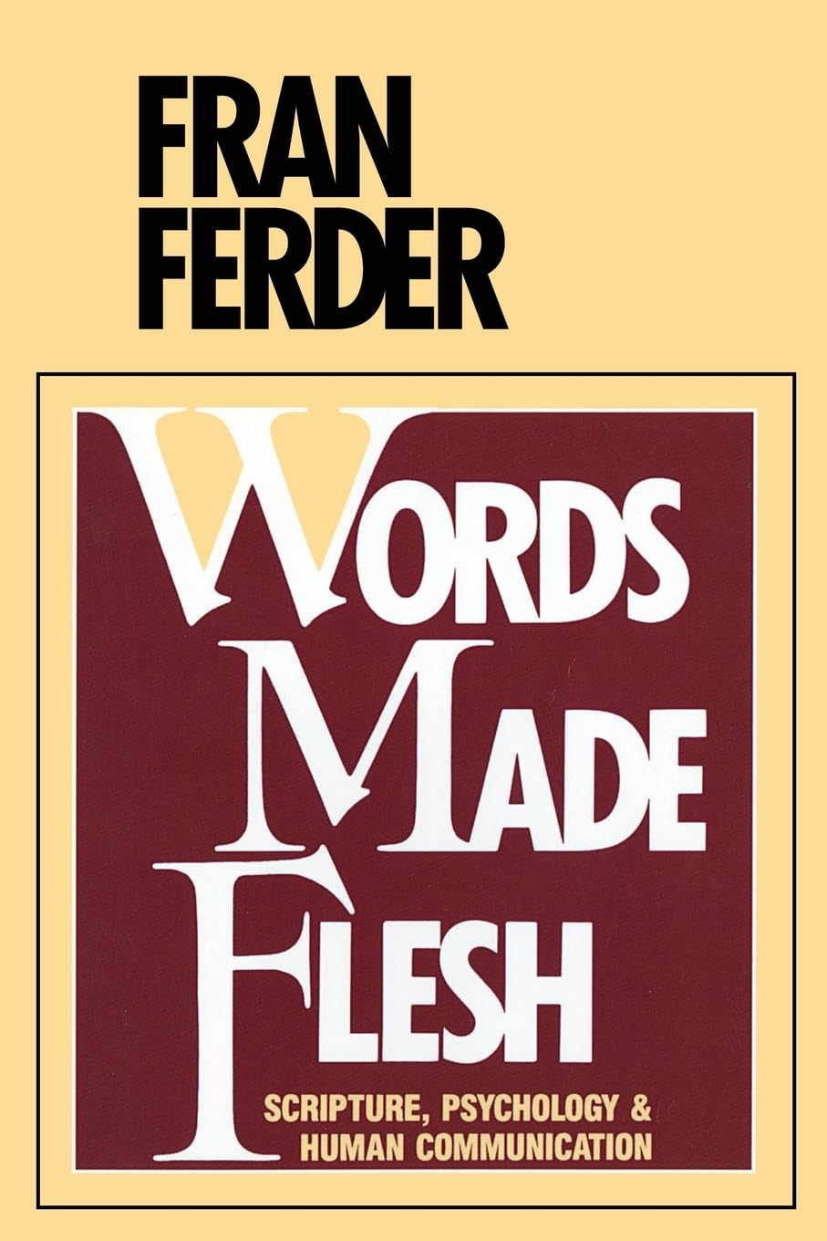 Words Made Flesh: Scripture, Psychology and Human Communication,Used