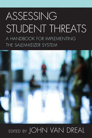 ASSESSING STUDENT THREATS:A HANDBOOK FOR: A Handbook for Implementing the SalemKeizer System,Used