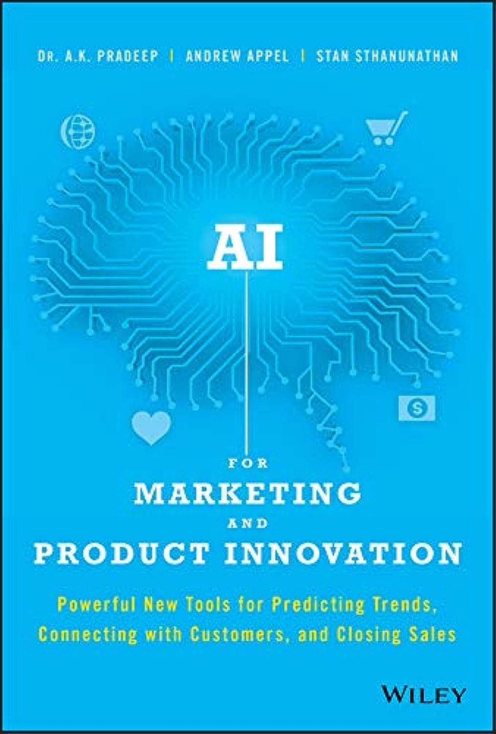 AI for Marketing and Product Innovation: Powerful New Tools for Predicting Trends, Connecting with Customers, and Closing Sales,Used