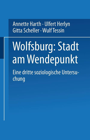 Wolfsburg: Stadt am Wendepunkt: Eine dritte soziologische Untersuchung (German Edition),Used