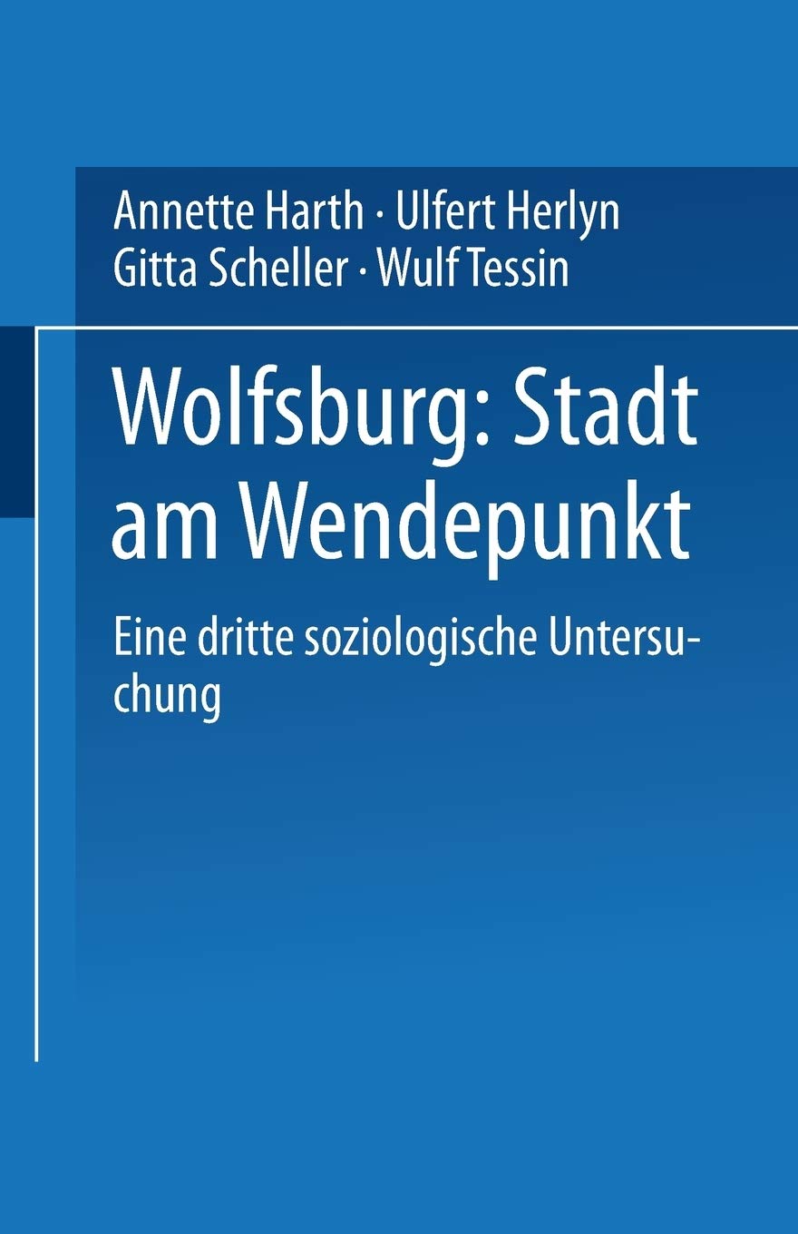 Wolfsburg: Stadt am Wendepunkt: Eine dritte soziologische Untersuchung (German Edition),Used
