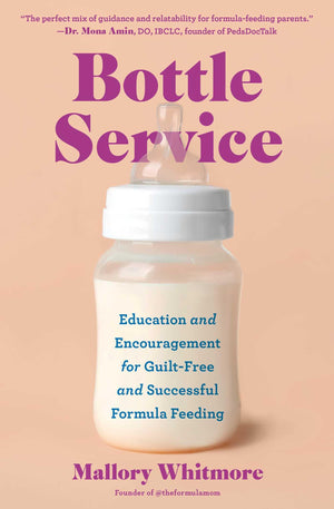 Bottle Service: Education And Encouragement For GuiltFree And Successful Formula Feeding