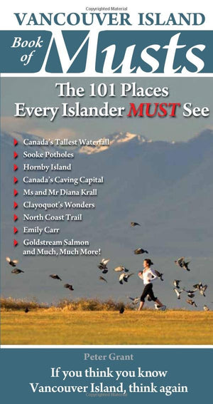 Vancouver Island Book Of Musts: The 101 Places Every Islander Must See