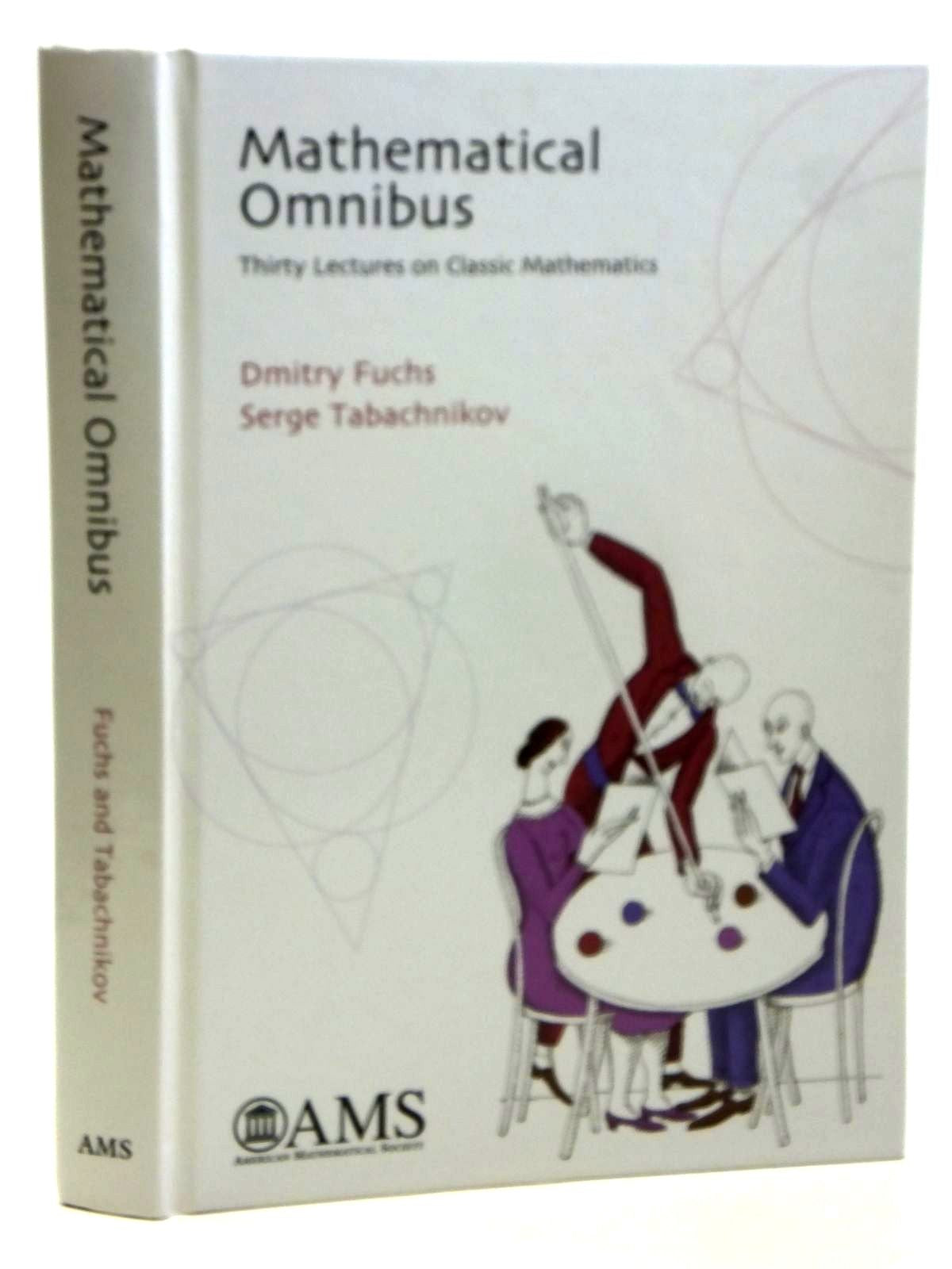 Mathematical Omnibus: Thirty Lectures on Classic Mathematics,New
