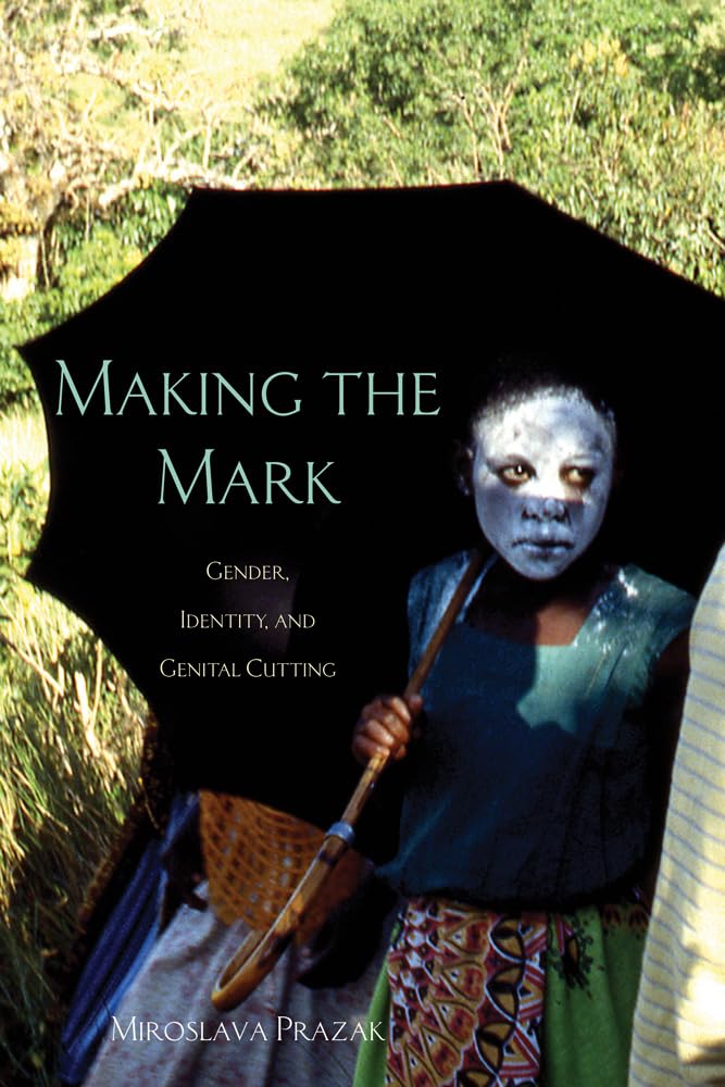 Making the Mark: Gender, Identity, and Genital Cutting (Volume 93) (Ohio RIS Africa Series),Used