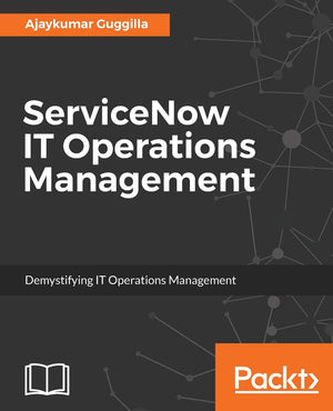 ServiceNow IT Operations Management: Demystifying IT Operations Management,Used