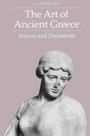 The Art of Ancient Greece: Sources and Documents,Used
