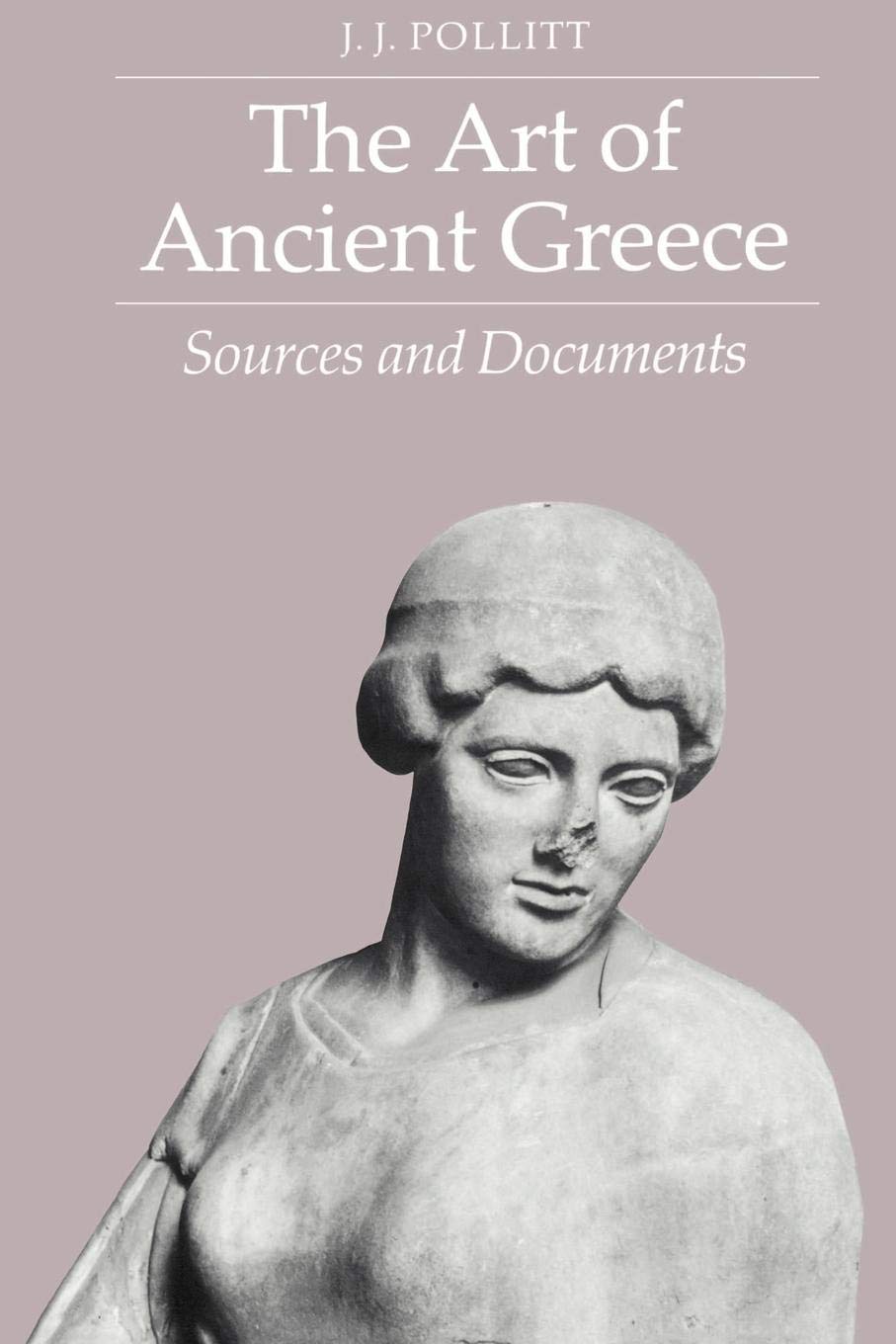 The Art of Ancient Greece: Sources and Documents,Used