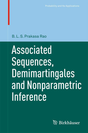Associated Sequences, Demimartingales and Nonparametric Inference (Probability and Its Applications),Used