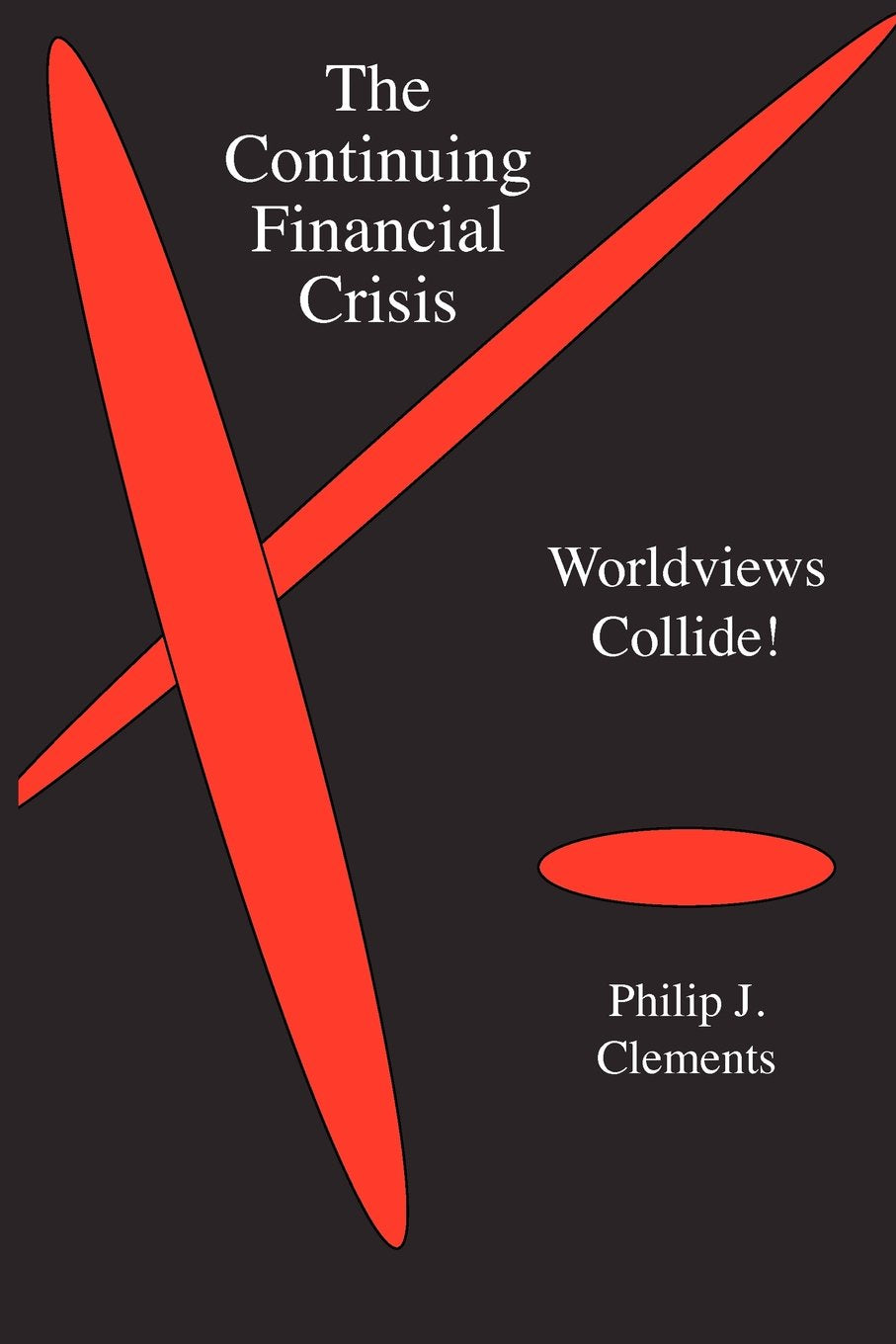 The Continuing Financial Crisis: Worldviews Collide!,Used