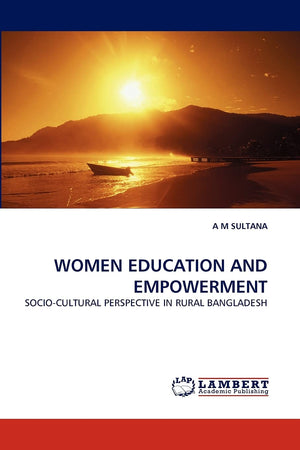 WOMEN EDUCATION AND EMPOWERMENT: SOCIOCULTURAL PERSPECTIVE IN RURAL BANGLADESH,Used