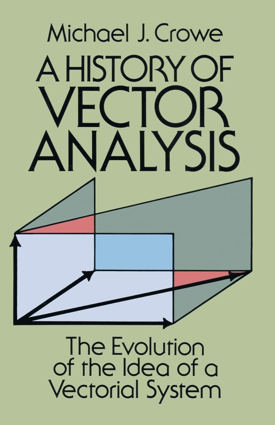 A History of Vector Analysis: The Evolution of the Idea of a Vectorial System (Dover Books on Mathematics),Used