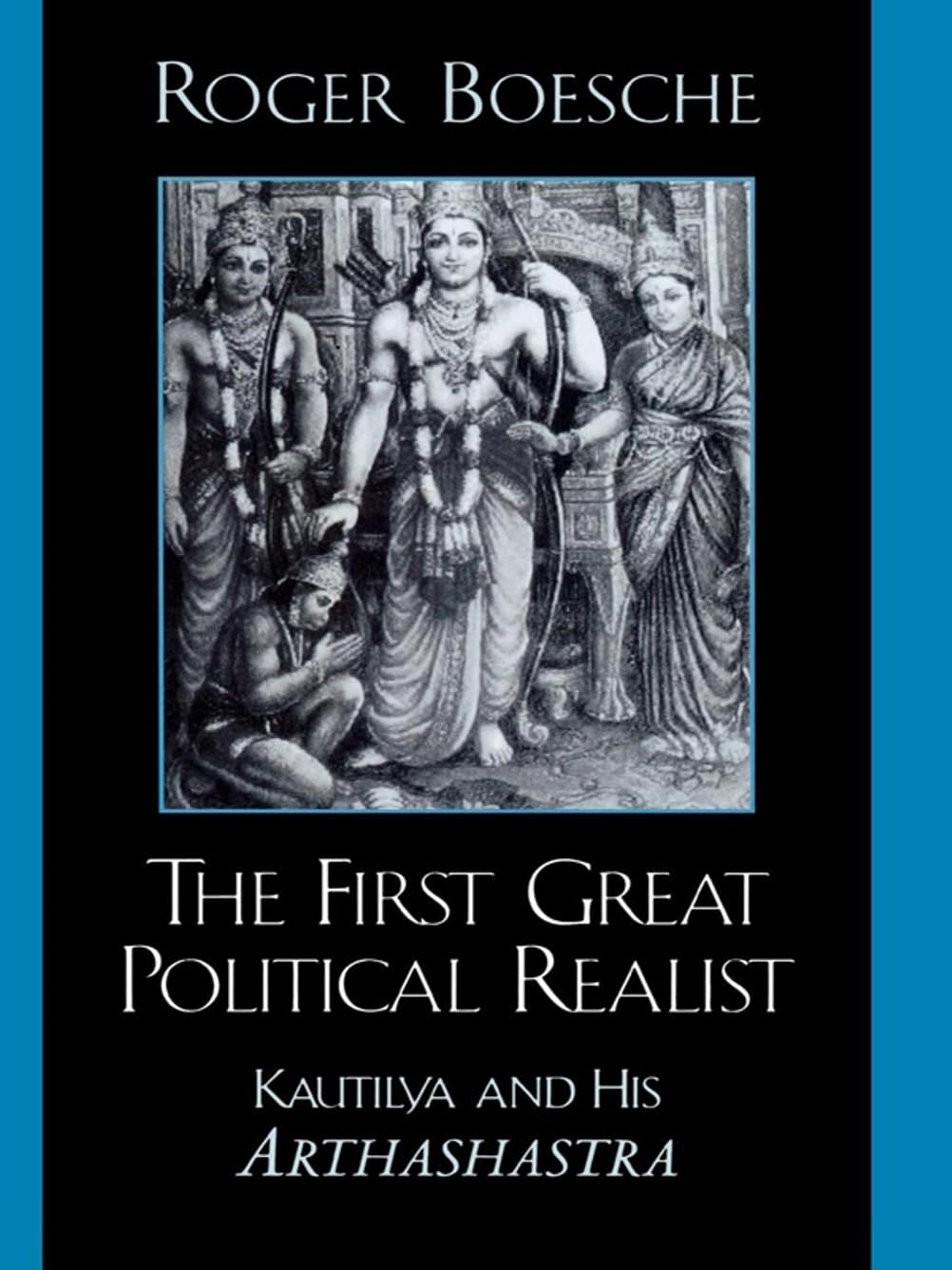 The First Great Political Realist: Kautilya and His Arthashastra,Used