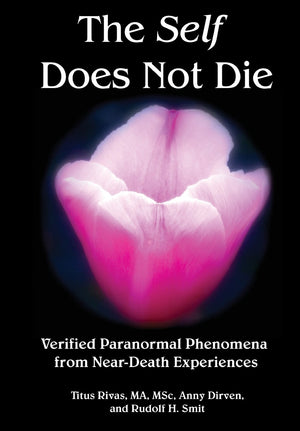 The Self Does Not Die: Verified Paranormal Phenomena From Neardeath Experiences,Used