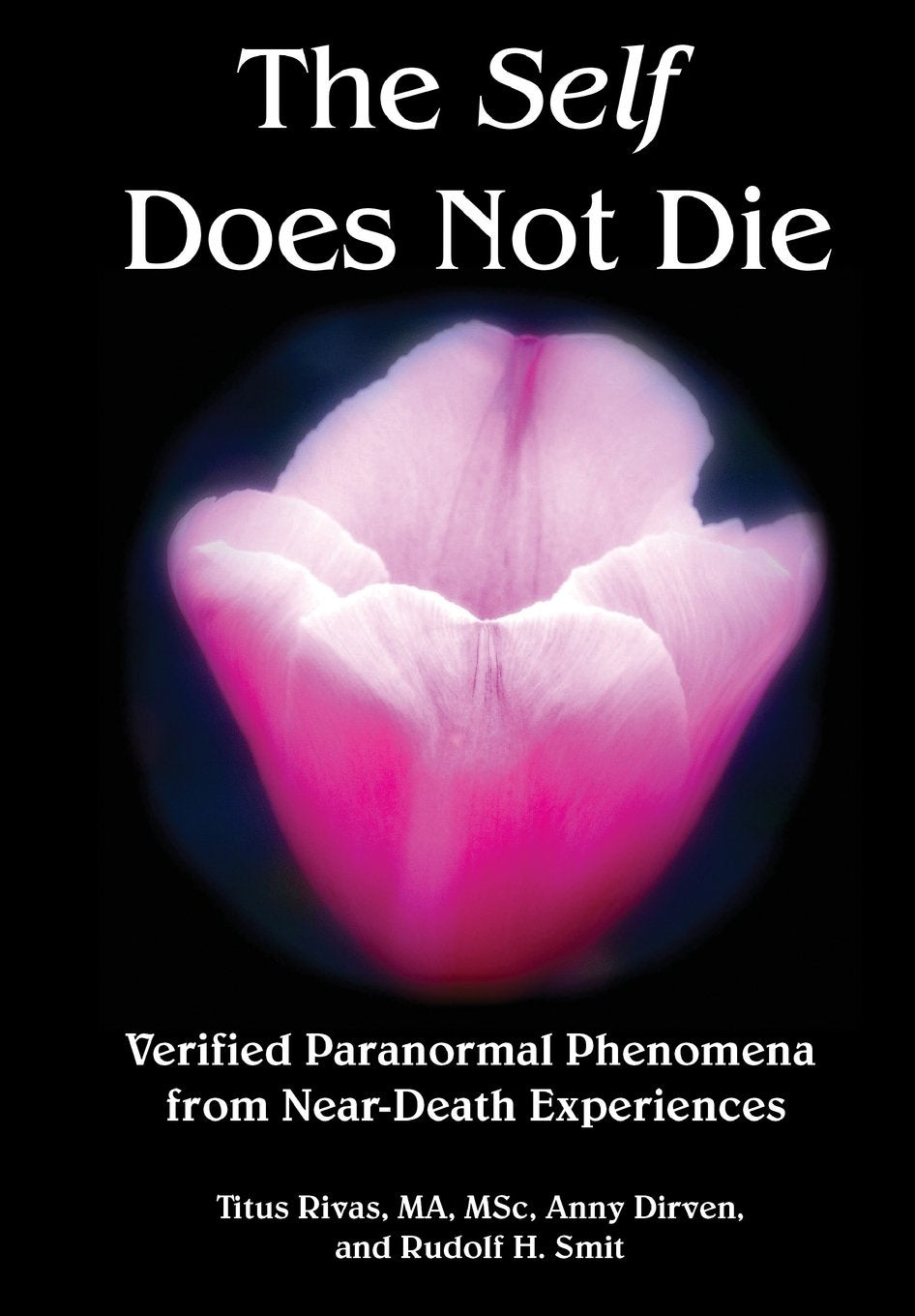 The Self Does Not Die: Verified Paranormal Phenomena From Neardeath Experiences,Used