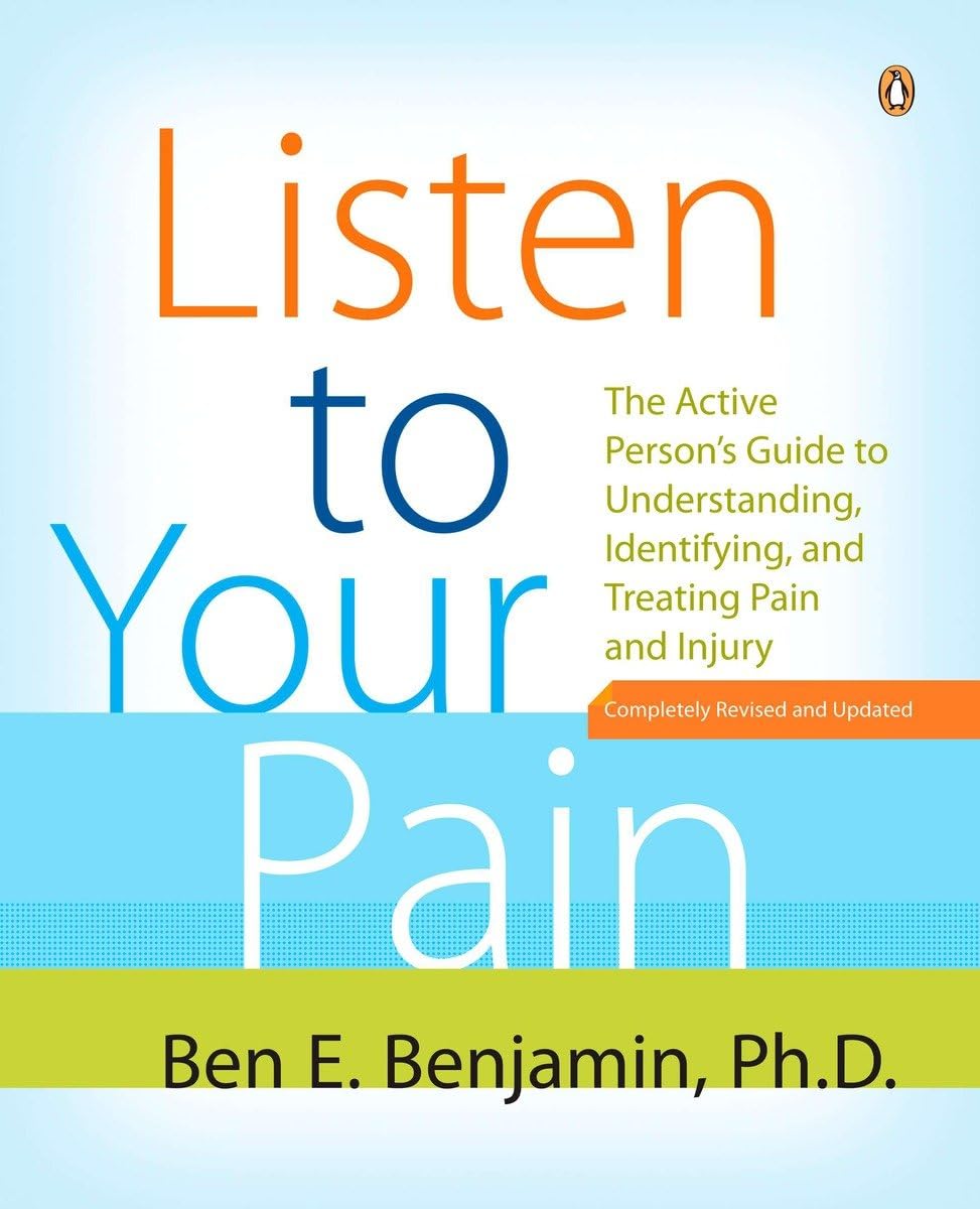 Listen To Your Pain: The Active Person'S Guide To Understanding, Identifying, And Treating Pain And I Njury,New