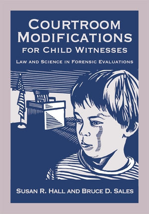 Courtroom Modifications for Child Witnesses: Law and Science in Forensic Evaluations (Law and Public Policy: Psychology and the ,Used