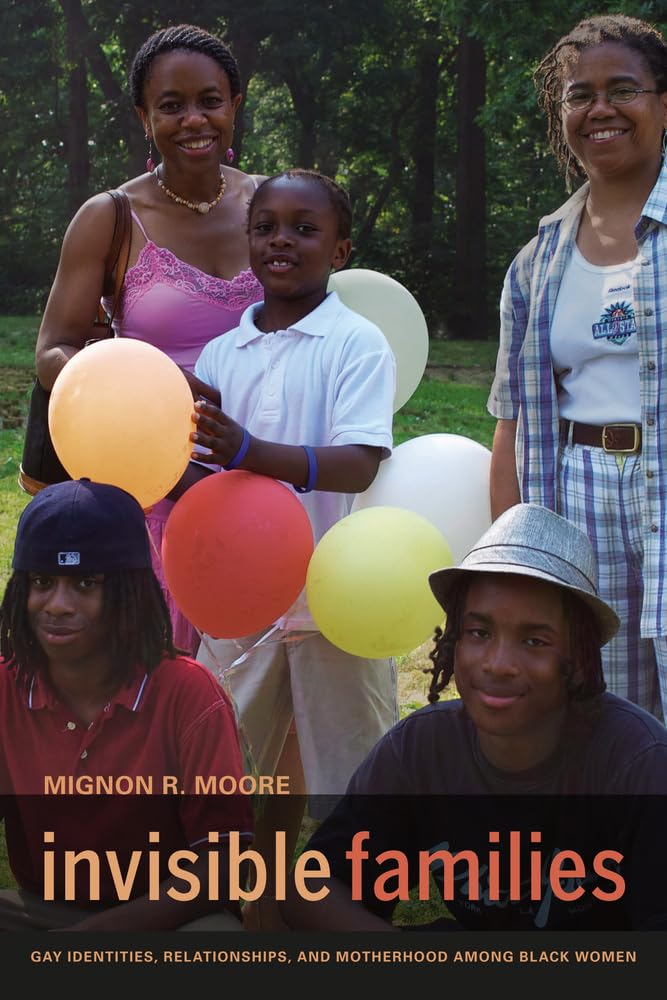 Invisible Families: Gay Identities, Relationships, and Motherhood among Black Women,Used