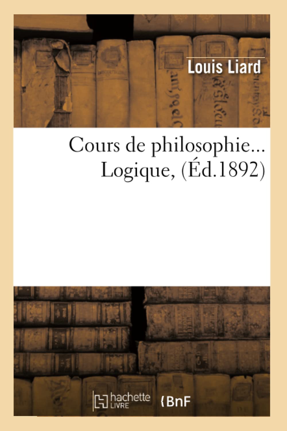 Cours De Philosophie. Logique (D.1892) (French Edition),Used