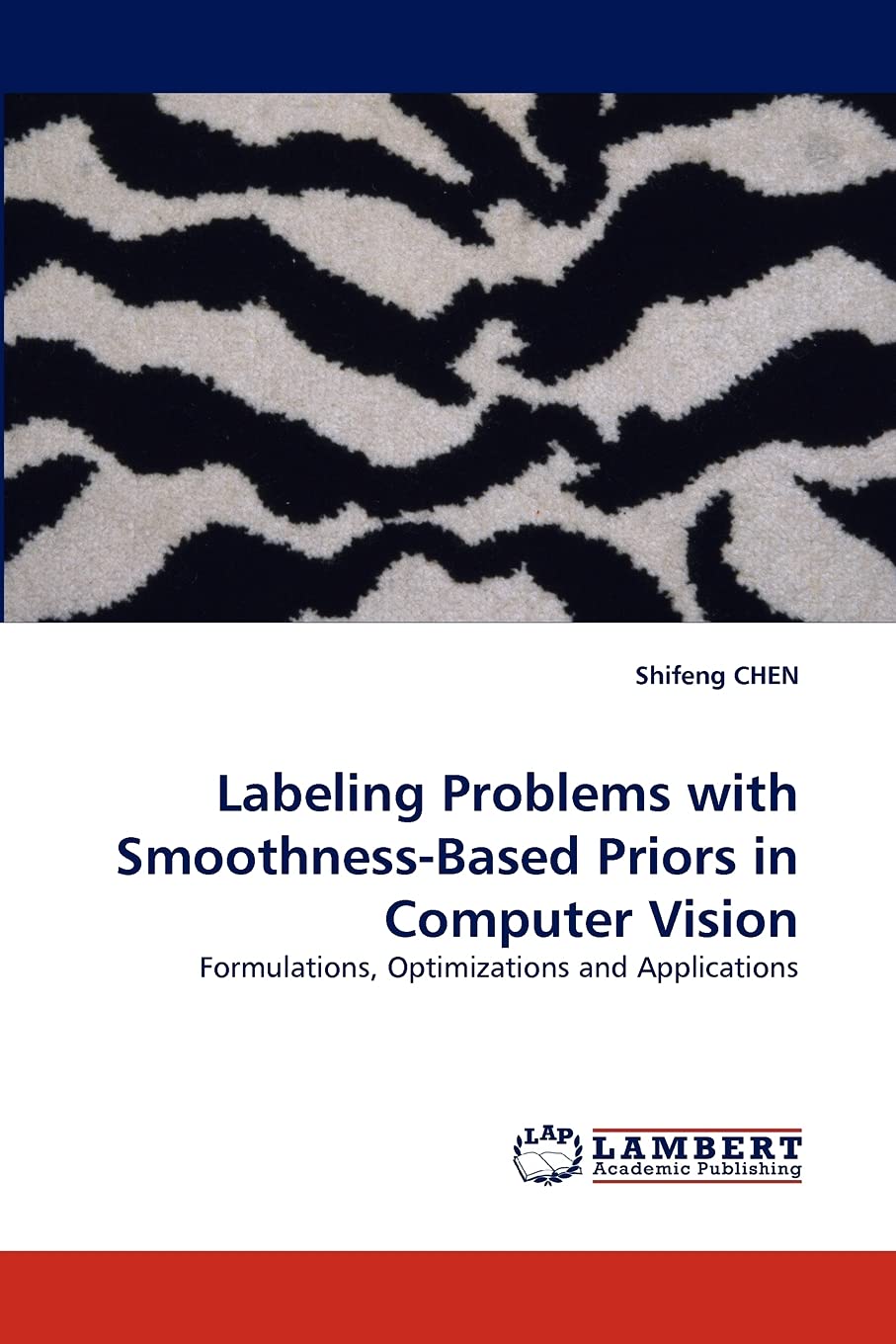 Labeling Problems with SmoothnessBased Priors in Computer Vision: Formulations, Optimizations and Applications,Used