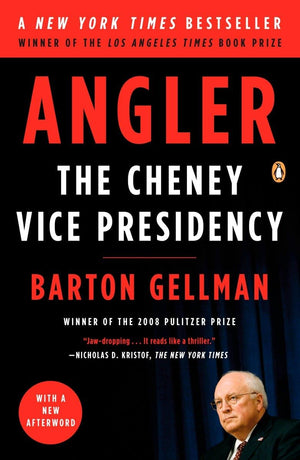 Angler: The Cheney Vice Presidency,New