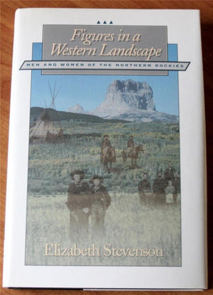 Figures in a Western Landscape: Men and Women of the Northern Rockies (Creating the North American Landscape),Used