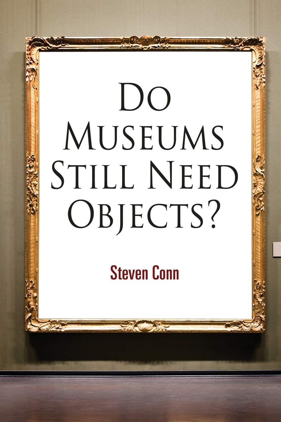 Do Museums Still Need Objects? (The Arts and Intellectual Life in Modern America),Used