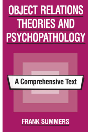 Object Relations Theories And Psychopathology: A Comprehensive Text