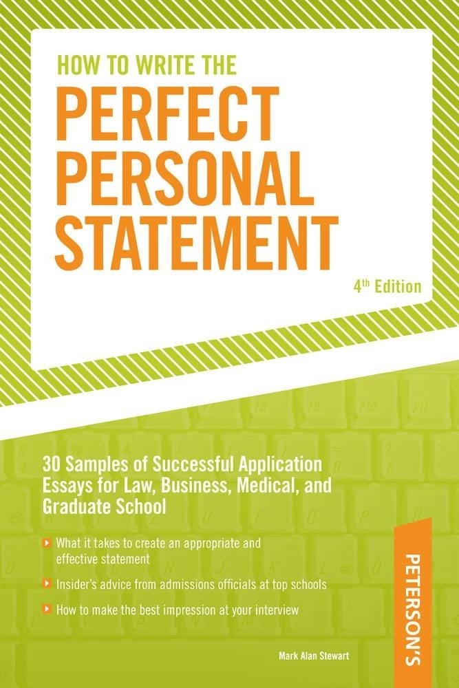 How To Write The Perfect Personal Statement: Write Powerful Essays For Law, Business, Medical, Or Graduate School Application,New