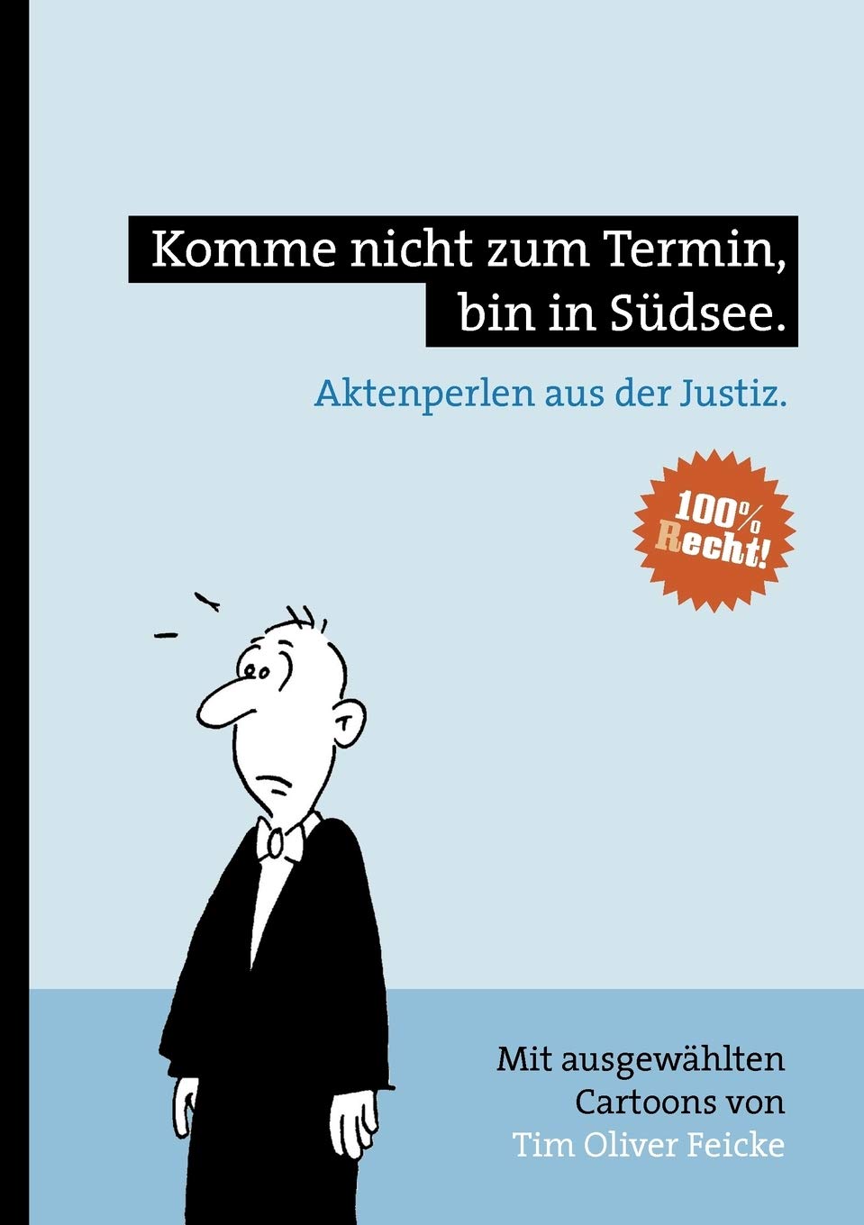 Komme nicht zum Termin, bin in Sdsee.: Aktenperlen aus der Justiz (German Edition),Used