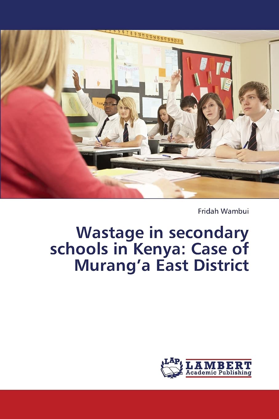 Wastage in secondary schools in Kenya: Case of Muranga East District,Used