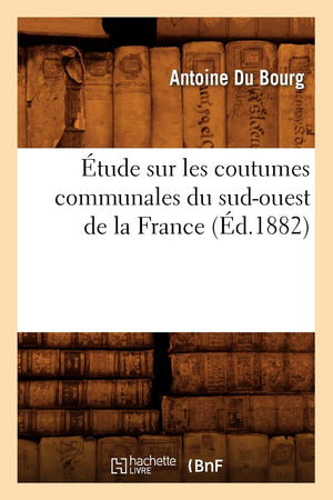 tude Sur Les Coutumes Communales Du SudOuest de la France (d.1882) (Savoirs Et Traditions) (French Edition),Used