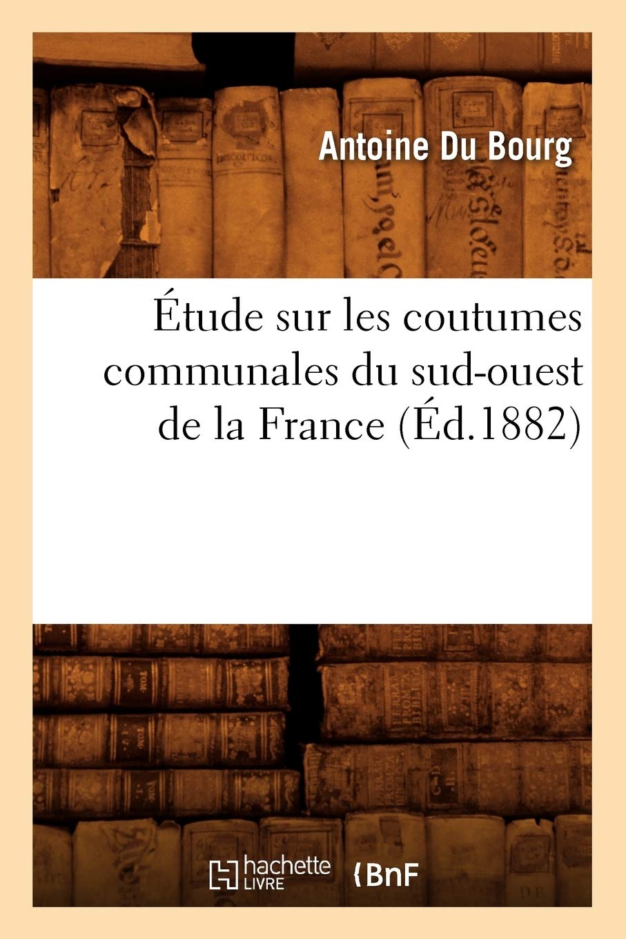 tude Sur Les Coutumes Communales Du SudOuest de la France (d.1882) (Savoirs Et Traditions) (French Edition),Used