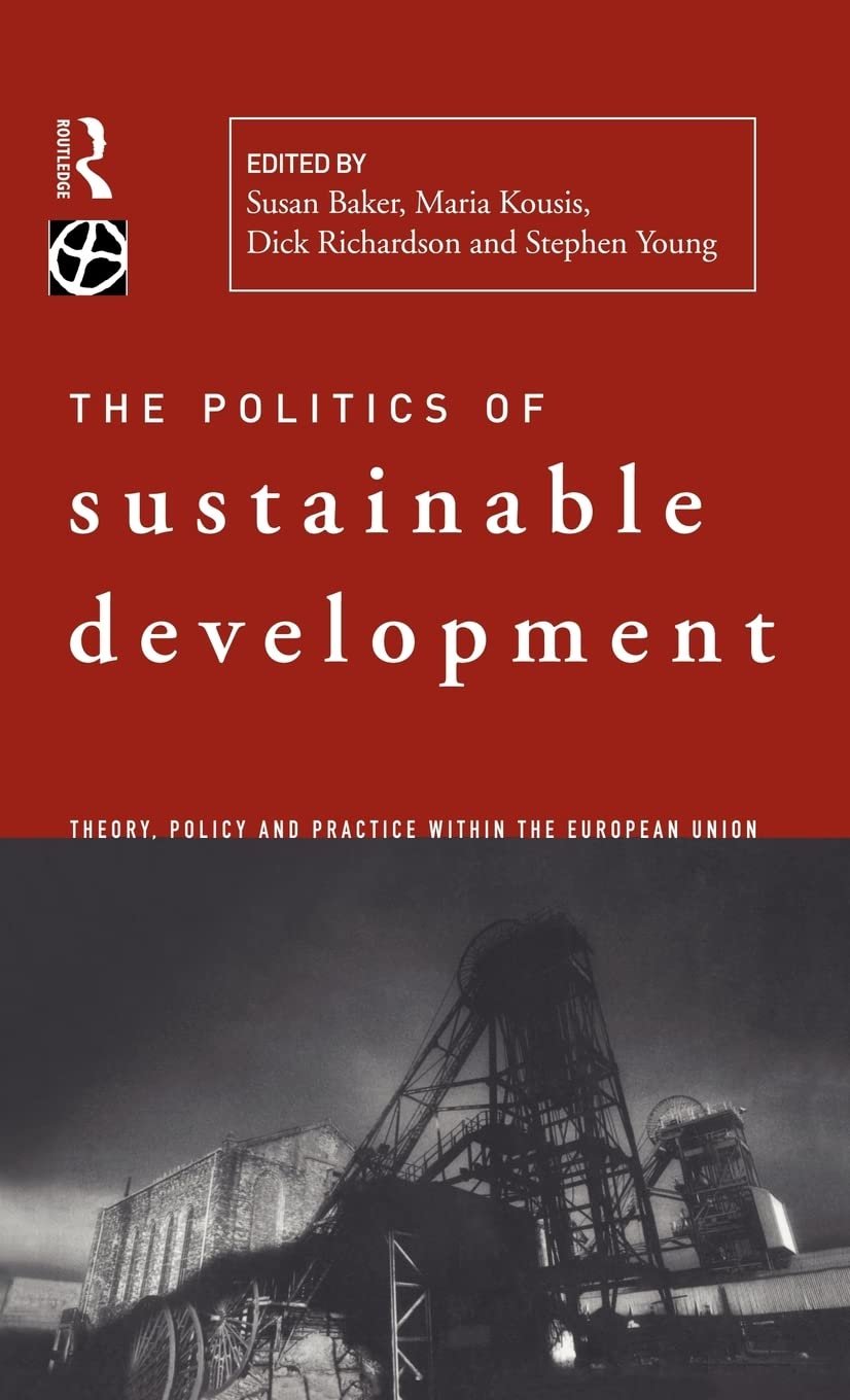 Politics Of Sustainable Development (Global Environmental Change Series)