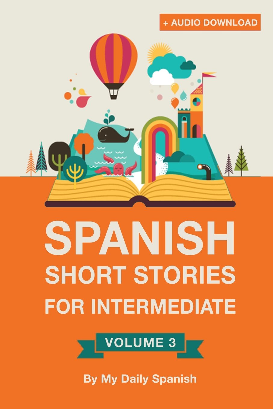 Spanish: Short Stories for Intermediate Level Vol 3: Improve your Spanish listening comprehension skills with ten Spanish storie,Used
