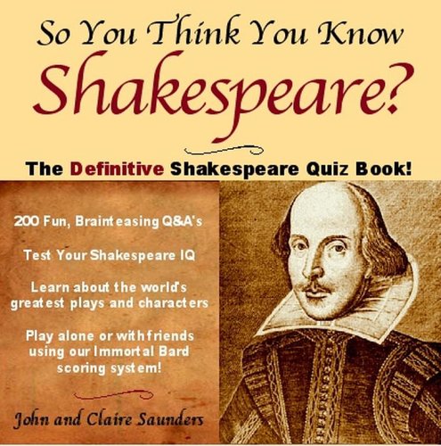 So You Think You Know Shakespeare?: The Ultimate Shakespeare Quiz Book,Used