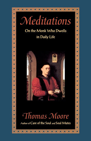 Meditations: On the Monk Who Dwells in Daily Life,New