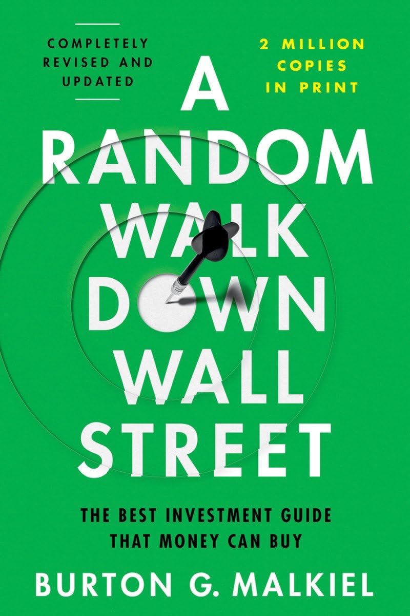 A Random Walk Down Wall Street: The Best Investment Guide That Money Can Buy,New