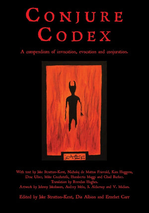 Conjure Codex: A Compendium of Invocation, Evocation, and Conjuration,New