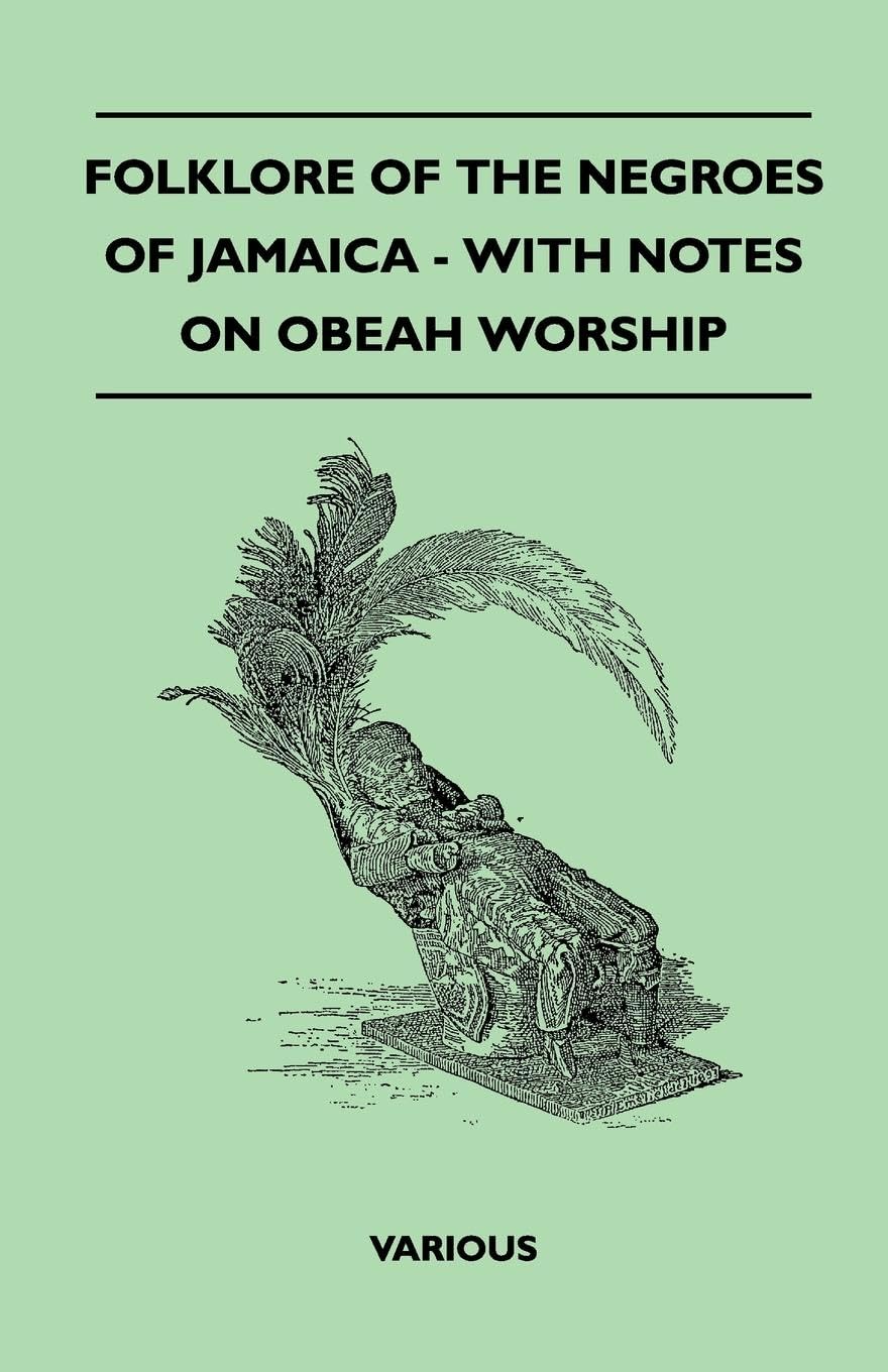 Folklore Of The Negroes Of Jamaica  With Notes On Obeah Worship,Used