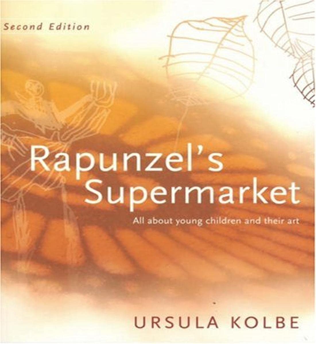 Rapunzel's Supermarket: All about Young Children and Their Art,Used