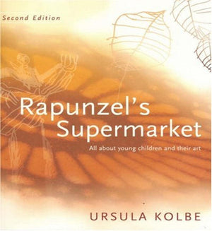 Rapunzel's Supermarket: All about Young Children and Their Art,Used